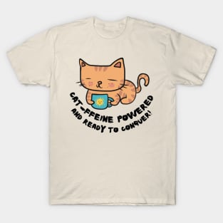 Cat-ffeine powered and ready to conquer Cat Coffee lover design T-Shirt